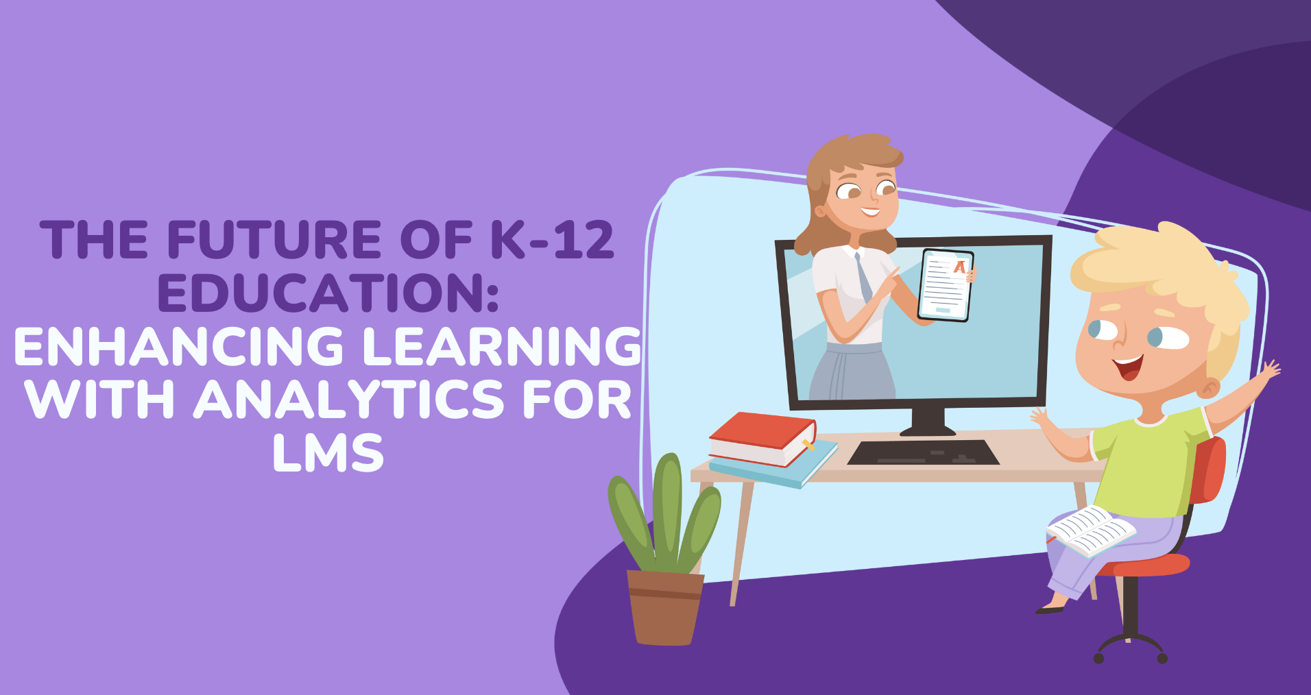 The Future of K-12 Education: Enhancing Learning with Analytics for LMS